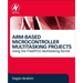 Arm-Based Microcontroller Multitasking Projects: Using the Freertos Multitasking Kernel