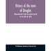 History of the town of Douglas, (Massachusetts) from the earliest period to the close of 1878