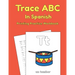 Trace ABC In Spanish: Printing Practice Workbook: Traceable Alphabet Worksheets For Preschoolers