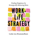 Work-Life Strategy: Finding Happiness by Strategically Balancing Roles