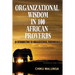 Organizational Wisdom in 100 African Proverbs: An Introduction to Organizational Paremiology