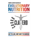 Evolutionary Nutrition: Eat to Live, Not Just to Survive