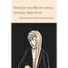 The Life and Revelations of Saint Gertrude Virgin and Abbess of the Order of St. Benedict
