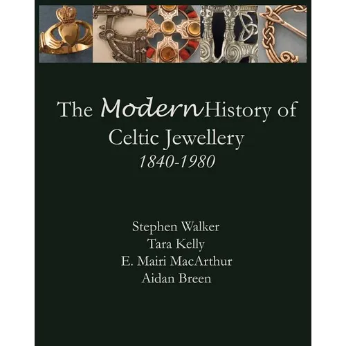The Modern History of Celtic Jewellery: 1840-1980 - Paperback