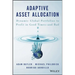 Adaptive Asset Allocation: Dynamic Global Portfolios to Profit in Good Times - And Bad