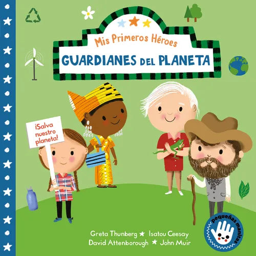 MIS Primeros Héroes: Guardianes del Planeta / My First Heroes: Guardians of Our Planet: David Attenborough - Greta Thunberg - Isatou Ceesay - John Mui