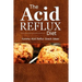 The Acid Reflux Diet - Acid Reflux Snacks: Quick and Creative Snack Ideas for Acid Reflux (GERD DIET)