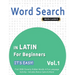 Word Search in Latin for Beginners - It's Easy! Vol.1 - Delta Classics - Find 2000 Cleverly Hidden Words: A Fun Language Activity - Includes Bonus Gam