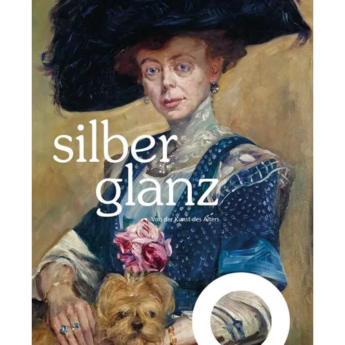 Silberglanz: Von Der Kunst Des Alters