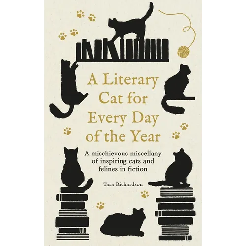 A Literary Cat for Every Day of the Year: A Mischievous Miscellany of Cats and Felines in Fiction