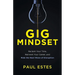 Gig Mindset: Reclaim Your Time, Reinvent Your Career, and Ride the Next Wave of Disruption