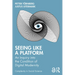 Seeing Like a Platform: An Inquiry into the Condition of Digital Modernity