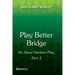 Play Better Bridge: Part 1
