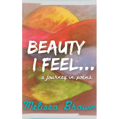 Beauty I Feel...