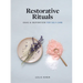 Restorative Rituals: Ideas and Inspiration for Self-Care