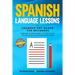 Spanish Language Lessons: Grammar and Words for Beginners. Learn How to Speak Spanish Like Crazy in Your Car and Master Your Vocabulary in 21 Da