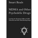 MDMA and Other Psychedelic Drugs: Learn the Therapeutic Effects of LSD, Psilocybin and Other Mind-Bending Drugs