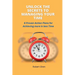 Unlock the Secrets to Managing Your Time: 6 Proven Action Plans for Achieving More in Less Time