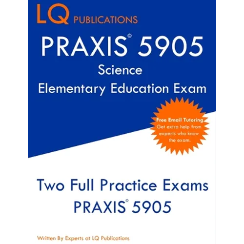 PRAXIS 5905 Science Elementary Education Exam: Two Full Practice Exam - Free Online Tutoring - Updated Exam Questions