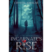 Incarnate's Rise