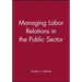Managing Labor Relations in the Public Sector