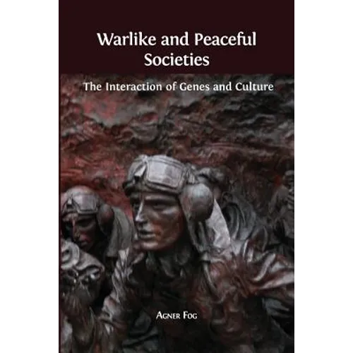 Warlike and Peaceful Societies: The Interaction of Genes and Culture