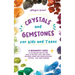 Crystals and Gemstones for Kids and Teens: A Beginner's Guide to the Healing and Self-Care Magic of Crystals, Gems and Stones--Including Chakra and Zo