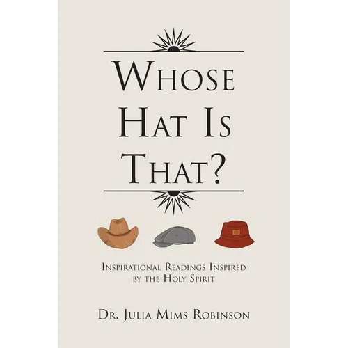 Whose Hat Is That?: Inspirational Readings Inspired by the Holy Spirit