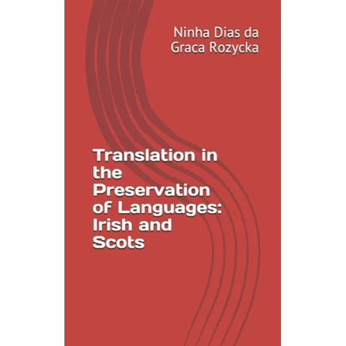 Translation in the Preservation of Languages: Irish and Scots