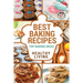 Best Baking Recipes: Baking Recipes - Baking Methods - Baking Cookbooks - Baking Bread - Baking Desserts - Baking Cookbook - Baking - Bakin