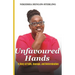 Unfavoured Hands: A Story of Faith, Courage, and Determination