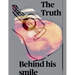 The Truth Behind his Smile