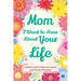 Mom, I Want to Hear about Your Life: A Mother's Gift to Share Her Stories and Precious Memories
