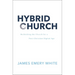 Hybrid Church: Rethinking the Church for a Post-Christian Digital Age