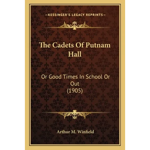 The Cadets Of Putnam Hall: Or Good Times In School Or Out (1905)