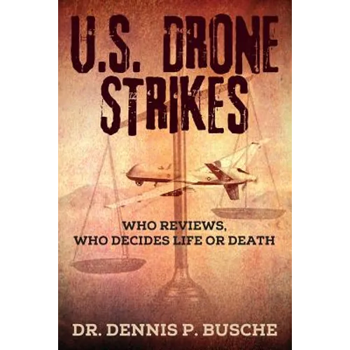 U.S. Drone Strikes: Who Reviews, Who Decides Life or Death