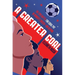 A Greater Goal: The Epic Battle for Equal Pay in Women's Soccer-And Beyond