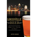 Louisville Beer: Derby City History on Draft