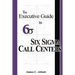 The Executive Guide to Six Sigma Call Centers