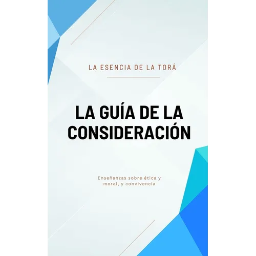 La Guía de la Consideración: La Esencia de la Torá