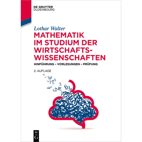 Mathematik Im Studium Der Wirtschaftswissenschaften: Hinführung - Vorlesungen - Prüfung