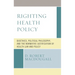 Righting Health Policy: Bioethics, Political Philosophy, and the Normative Justification of Health Law and Policy