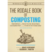 The Rodale Book of Composting, Newly Revised and Updated: Simple Methods to Improve Your Soil, Recycle Waste, Grow Healthier Plants, and Create an Ear