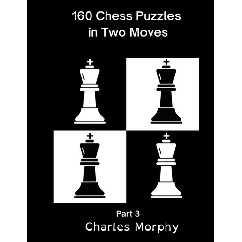 160 Chess Puzzles in Two Moves, Part 3