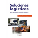 Soluciones logísticas para optimizar la cadena de suministro
