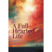 A Full-Hearted Life: Following Jesus in This Secular Age
