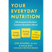 Your Everyday Nutrition: 100 Answers to the Most Common Questions about Losing Weight, Feeling Great, and Getting Healthy