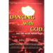 They Danced with God: ....... and the Music Never Ends