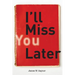 I'll Miss You Later
