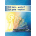 Ich kam - woher? Ich gehe - wohin?